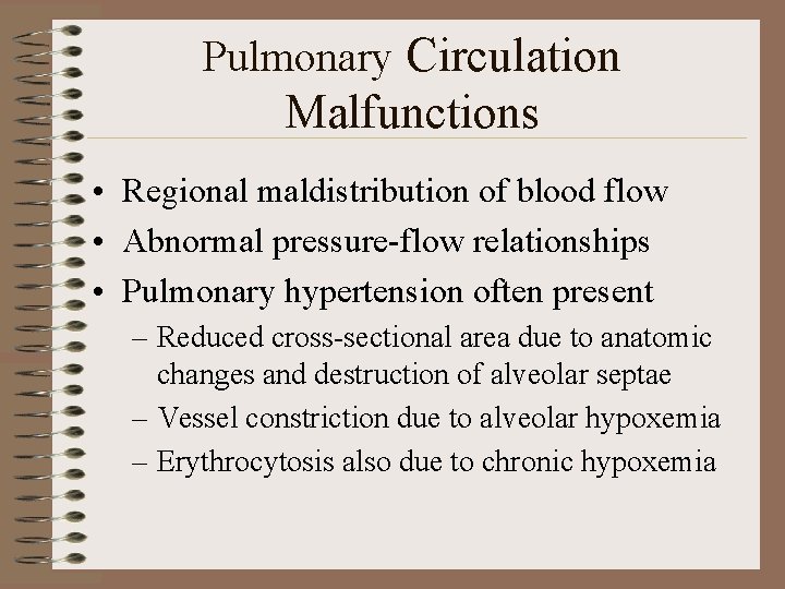 Pulmonary Circulation Malfunctions • Regional maldistribution of blood flow • Abnormal pressure-flow relationships •