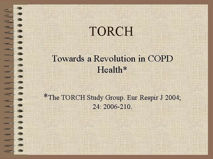 TORCH Towards a Revolution in COPD Health* *The TORCH Study Group. Eur Respir J