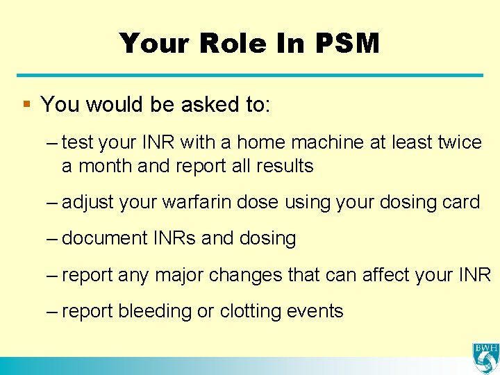 Your Role In PSM § You would be asked to: – test your INR