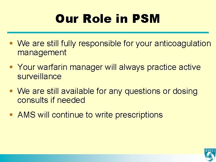 Our Role in PSM § We are still fully responsible for your anticoagulation management