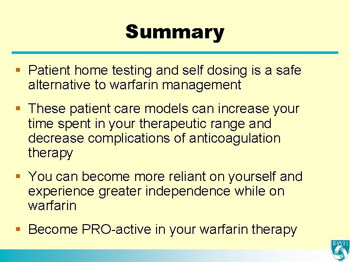 Summary § Patient home testing and self dosing is a safe alternative to warfarin