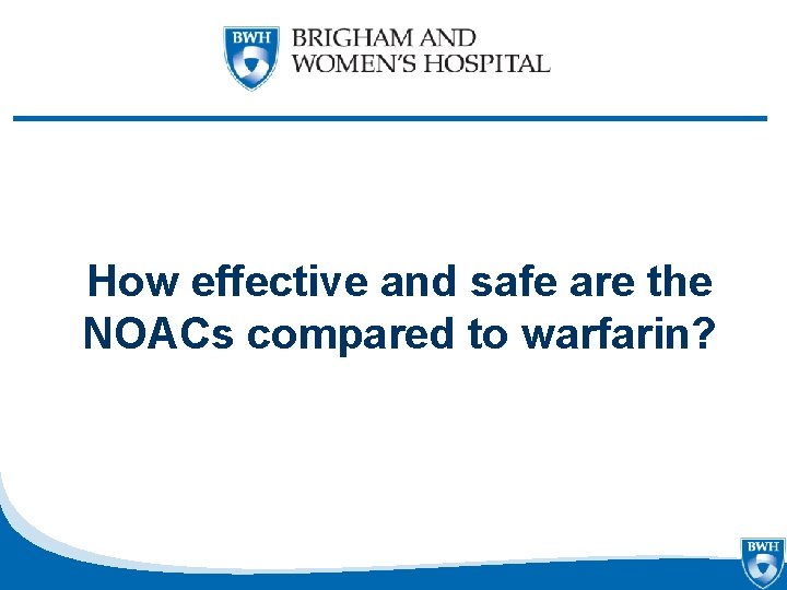 How effective and safe are the NOACs compared to warfarin? 