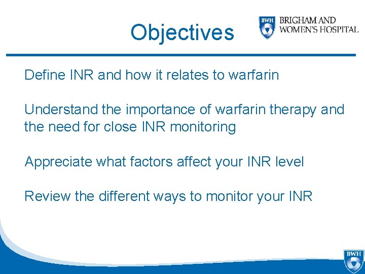 Objectives Define INR and how it relates to warfarin Understand the importance of warfarin