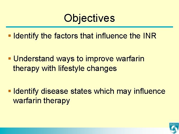 Objectives § Identify the factors that influence the INR § Understand ways to improve
