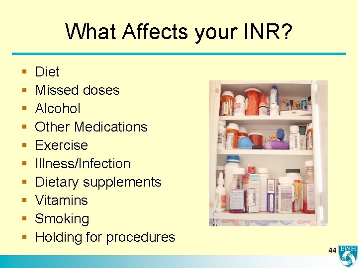 What Affects your INR? § § § § § Diet Missed doses Alcohol Other
