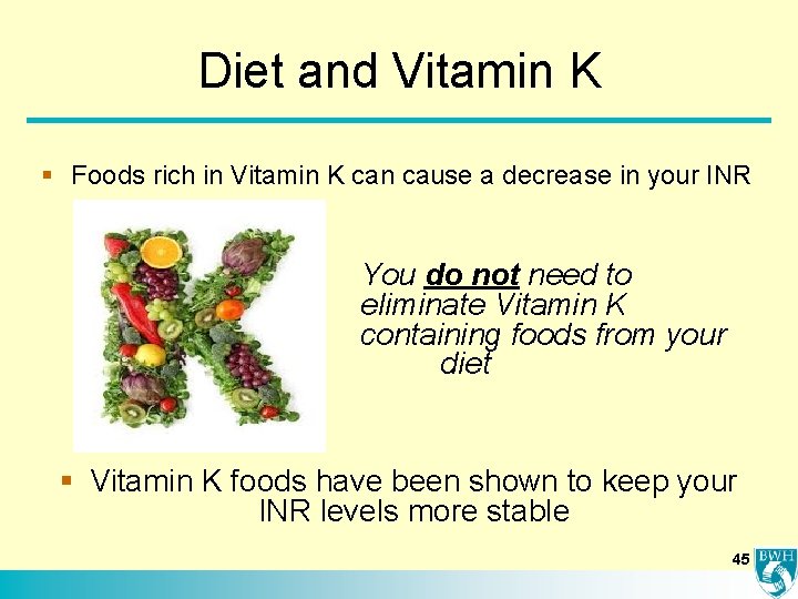 Diet and Vitamin K § Foods rich in Vitamin K can cause a decrease