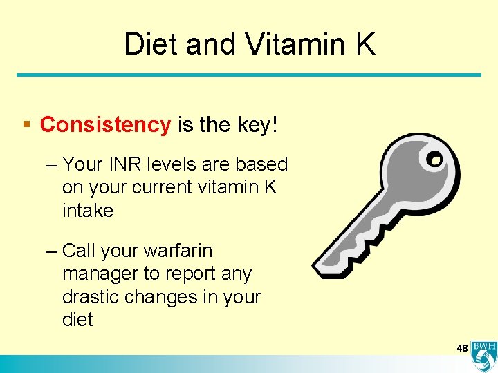 Diet and Vitamin K § Consistency is the key! – Your INR levels are