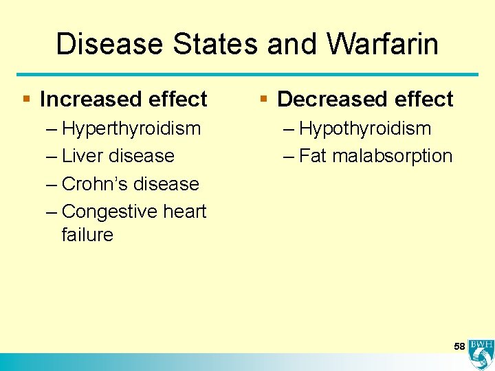 Disease States and Warfarin § Increased effect § Decreased effect – Hyperthyroidism – Liver