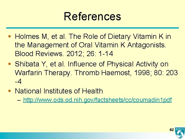 References § Holmes M, et al. The Role of Dietary Vitamin K in the