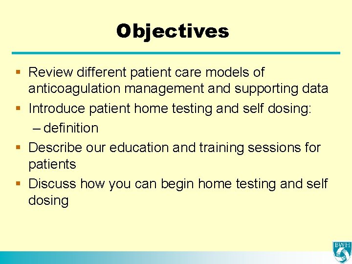 Objectives § Review different patient care models of anticoagulation management and supporting data §