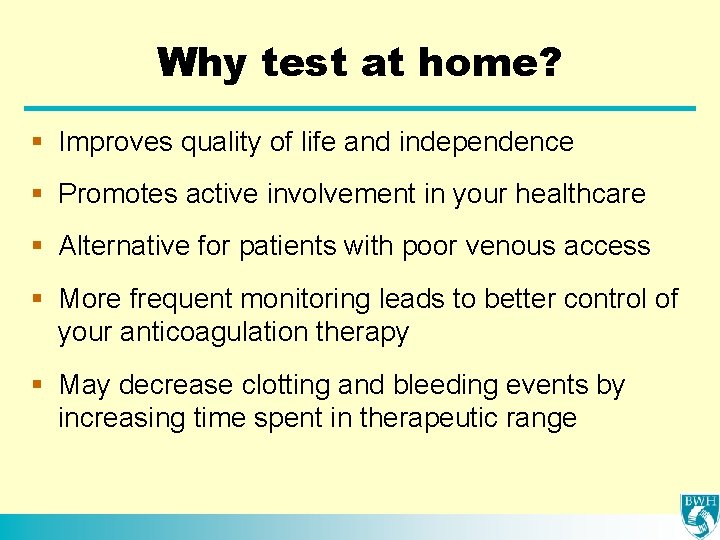 Why test at home? § Improves quality of life and independence § Promotes active