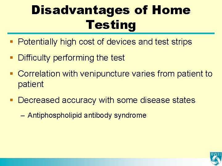 Disadvantages of Home Testing § Potentially high cost of devices and test strips §