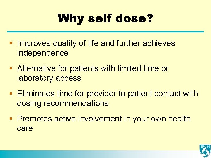 Why self dose? § Improves quality of life and further achieves independence § Alternative