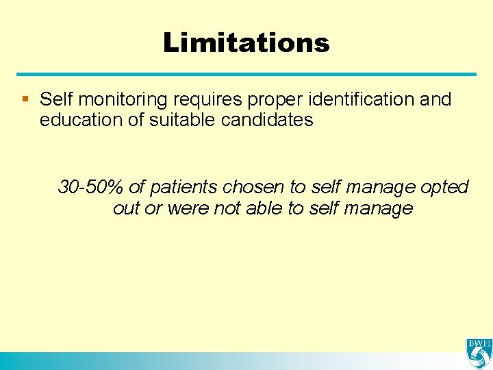 Limitations § Self monitoring requires proper identification and education of suitable candidates 30 -50%
