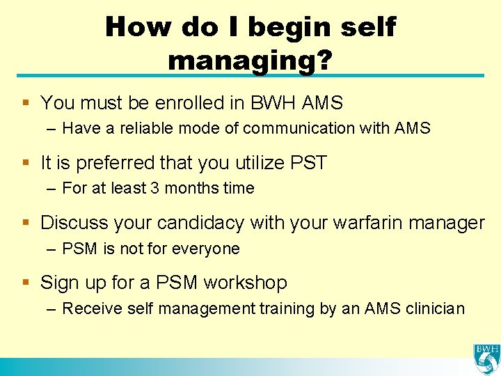 How do I begin self managing? § You must be enrolled in BWH AMS