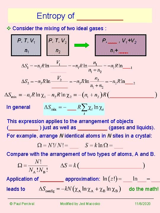 Entropy of _____ v Consider the mixing of two ideal gases : P, T,