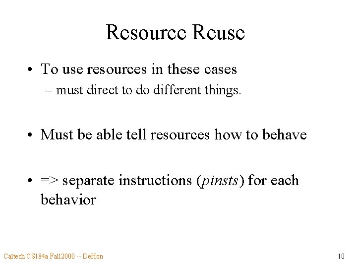 Resource Reuse • To use resources in these cases – must direct to do