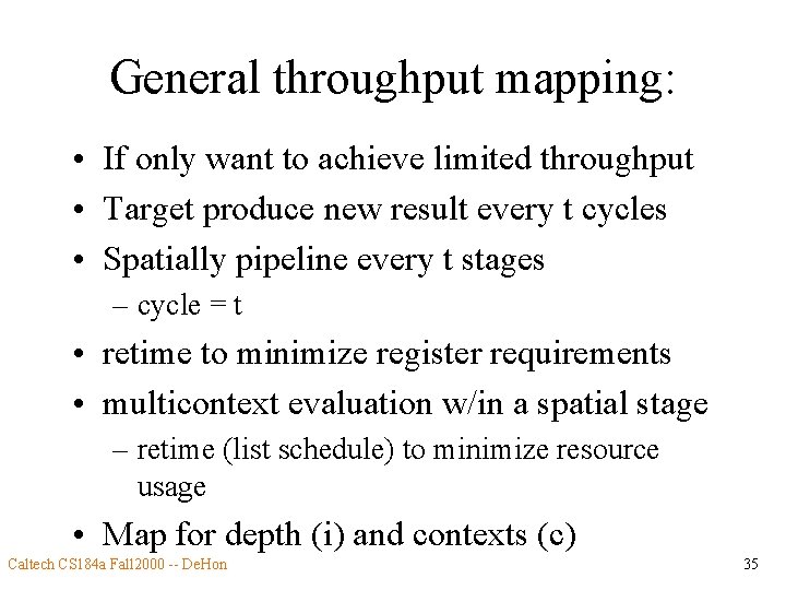 General throughput mapping: • If only want to achieve limited throughput • Target produce
