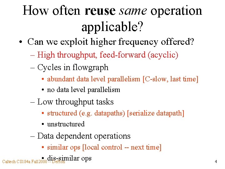 How often reuse same operation applicable? • Can we exploit higher frequency offered? –