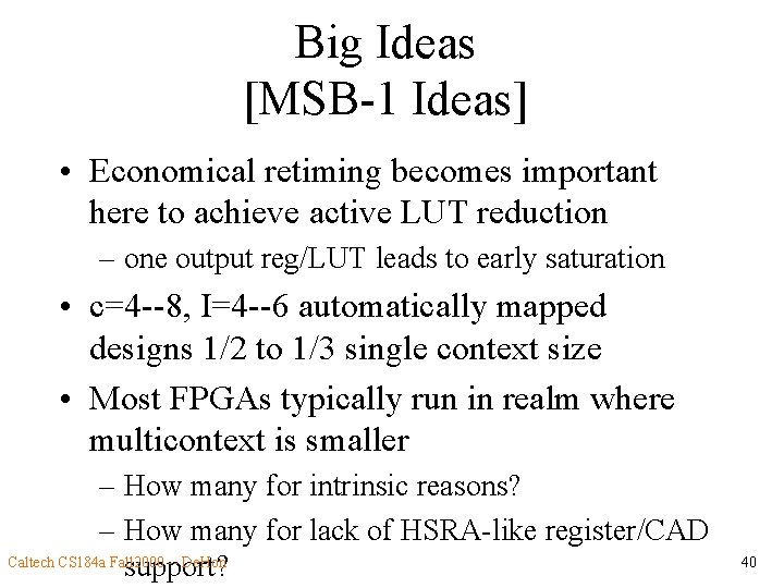 Big Ideas [MSB-1 Ideas] • Economical retiming becomes important here to achieve active LUT