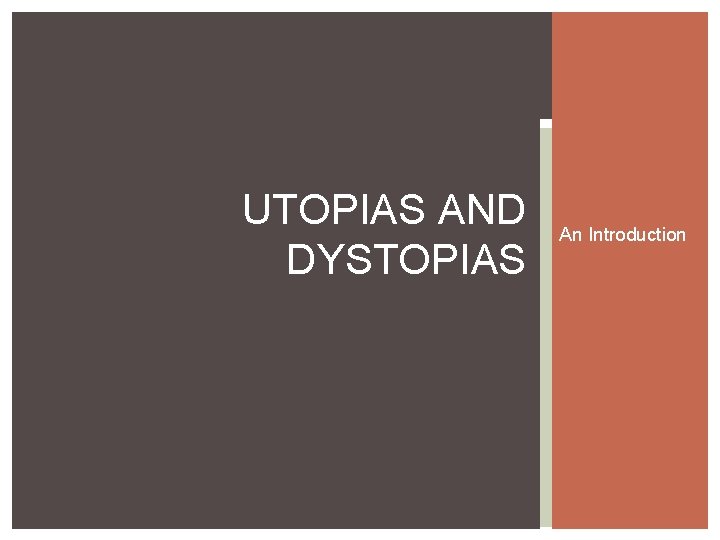 UTOPIAS AND DYSTOPIAS An Introduction 