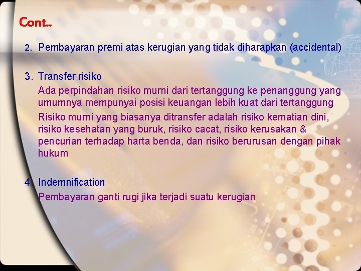 Cont. . 2. Pembayaran premi atas kerugian yang tidak diharapkan (accidental) 3. Transfer risiko