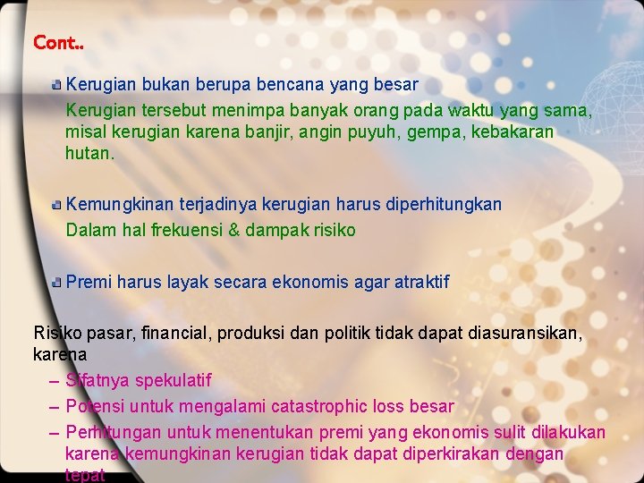 Cont. . Kerugian bukan berupa bencana yang besar Kerugian tersebut menimpa banyak orang pada