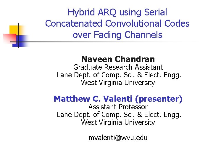 Hybrid ARQ using Serial Concatenated Convolutional Codes over Fading Channels Naveen Chandran Graduate Research