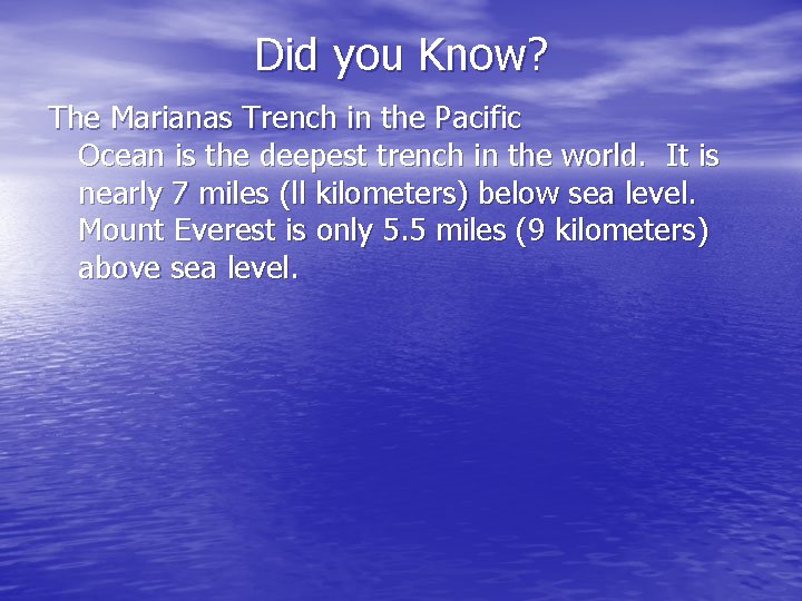 Did you Know? The Marianas Trench in the Pacific Ocean is the deepest trench