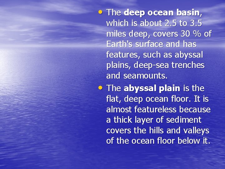  • The deep ocean basin, • which is about 2. 5 to 3.
