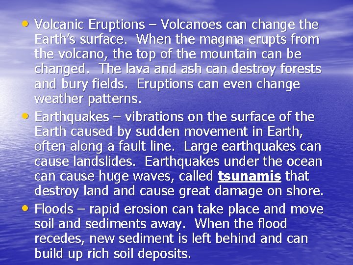  • Volcanic Eruptions – Volcanoes can change the • • Earth’s surface. When