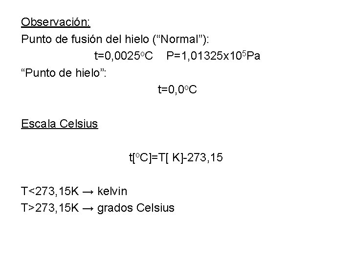 Observación: Punto de fusión del hielo (“Normal”): t=0, 0025 o. C P=1, 01325 x