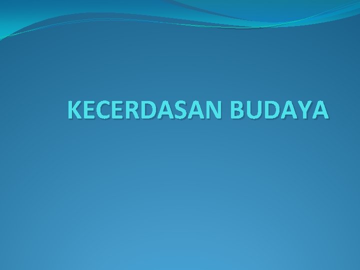 KECERDASAN BUDAYA 