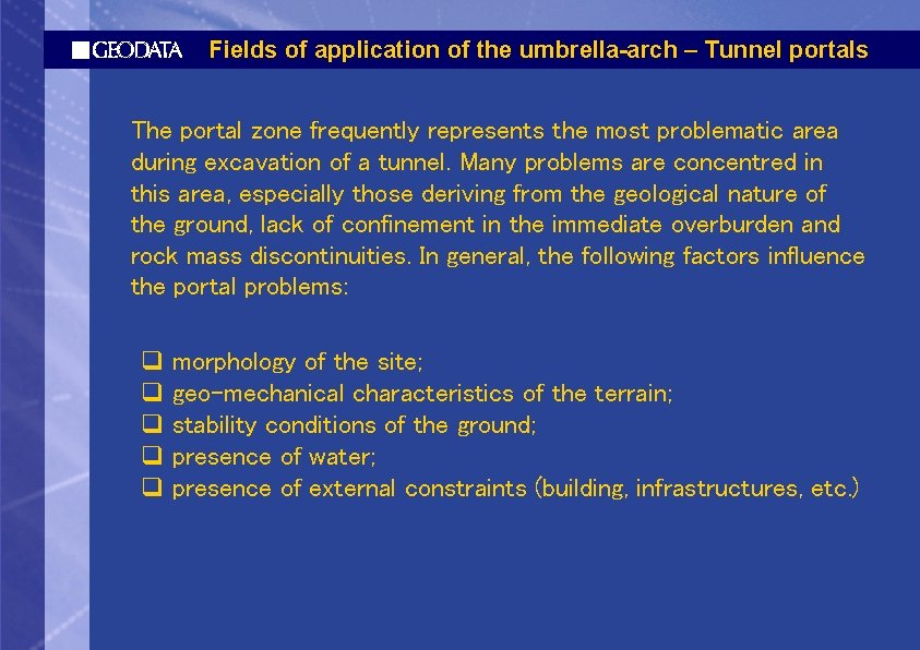 Fields of application of the umbrella-arch – Tunnel portals The portal zone frequently represents