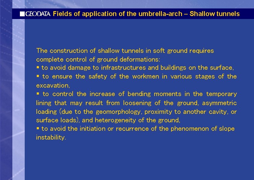 Fields of application of the umbrella-arch – Shallow tunnels The construction of shallow tunnels