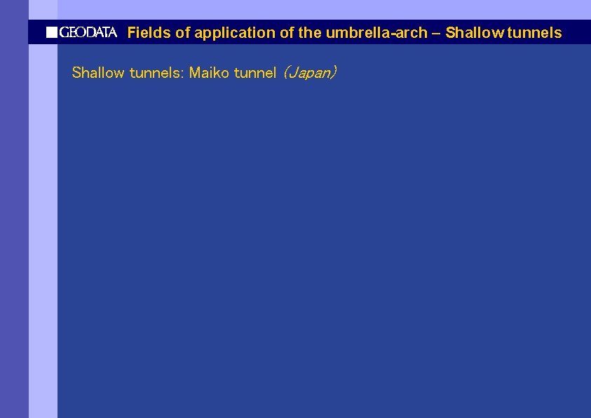 Fields of application of the umbrella-arch – Shallow tunnels: Maiko tunnel (Japan) 