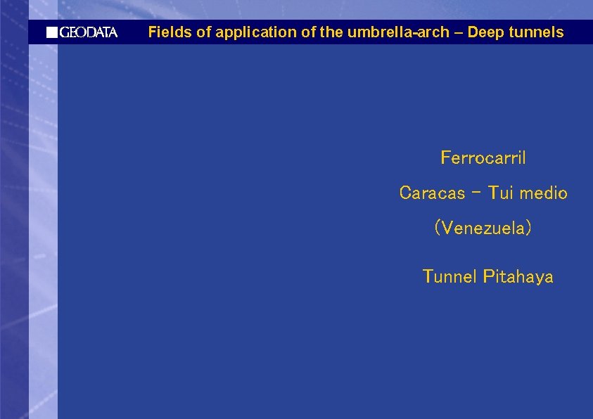 Fields of application of the umbrella-arch – Deep tunnels Ferrocarril Caracas – Tui medio