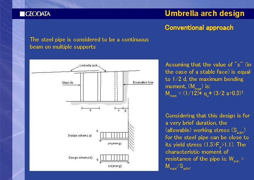 Umbrella arch design Conventional approach The steel pipe is considered to be a continuous
