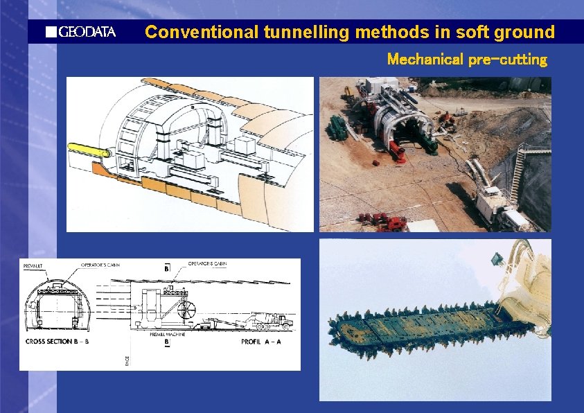 Conventional tunnelling methods in soft ground Mechanical pre-cutting 