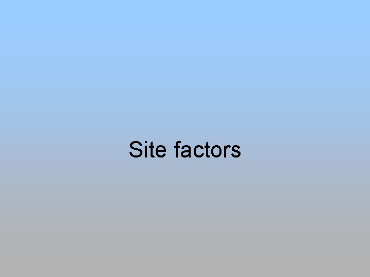 Site factors 