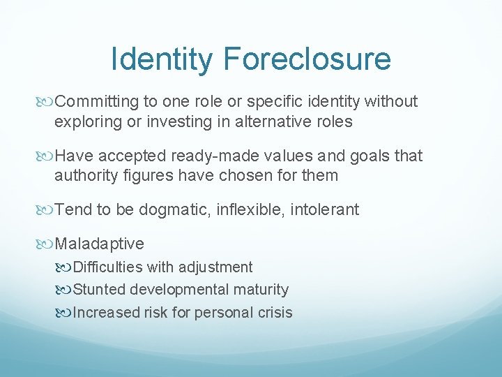 Identity Foreclosure Committing to one role or specific identity without exploring or investing in Identity Foreclosure Committing to one role or specific identity without exploring or investing in
