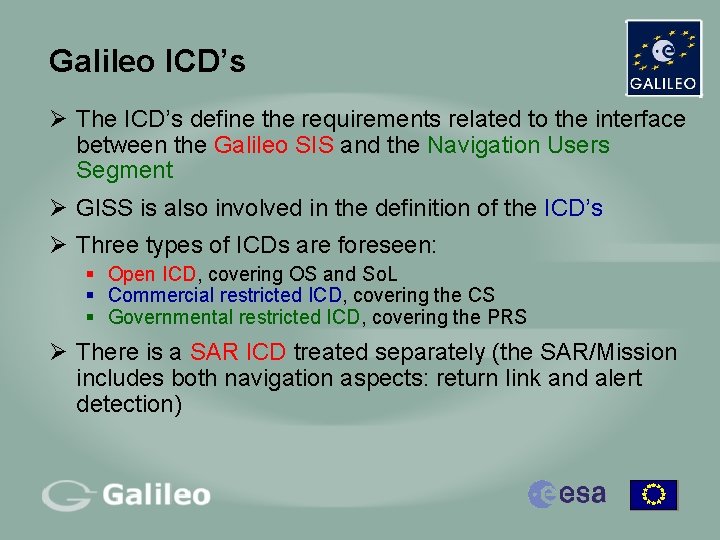 Galileo ICD’s Ø The ICD’s define the requirements related to the interface between the