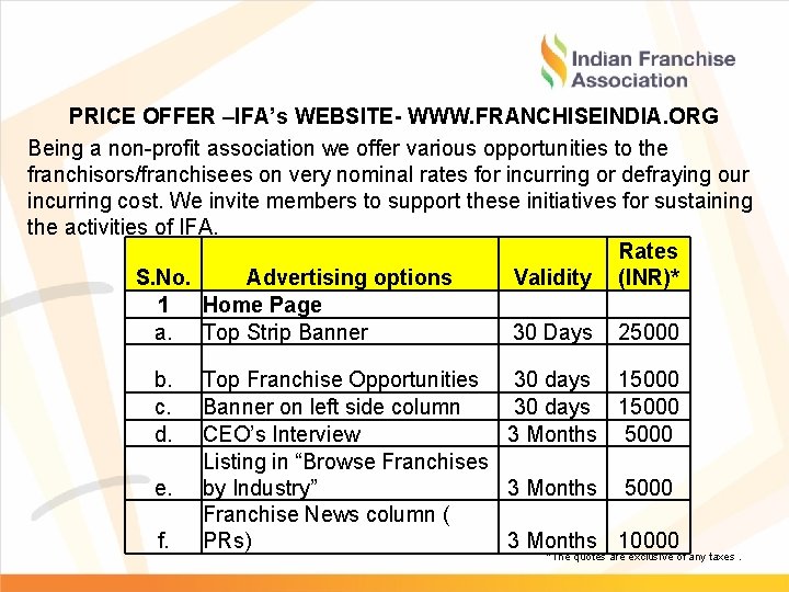 PRICE OFFER –IFA’s WEBSITE- WWW. FRANCHISEINDIA. ORG Being a non-profit association we offer various