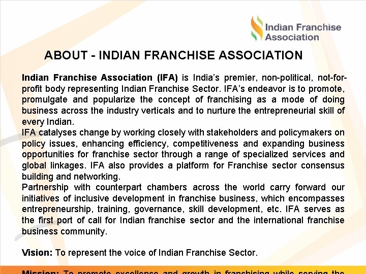 ABOUT - INDIAN FRANCHISE ASSOCIATION Indian Franchise Association (IFA) is India’s premier, non-political, not-forprofit