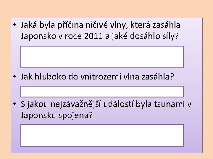  • Jaká byla příčina ničivé vlny, která zasáhla Japonsko v roce 2011 a