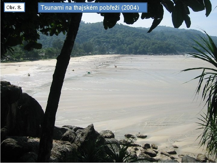 Obr. 8. Tsunami na thajském pobřeží (2004) 