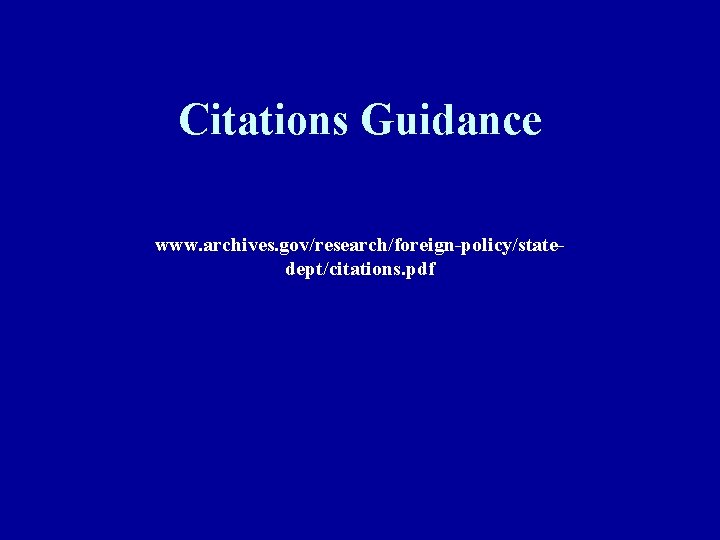 Citations Guidance www. archives. gov/research/foreign-policy/statedept/citations. pdf 