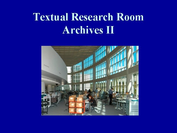 Textual Research Room Archives II 