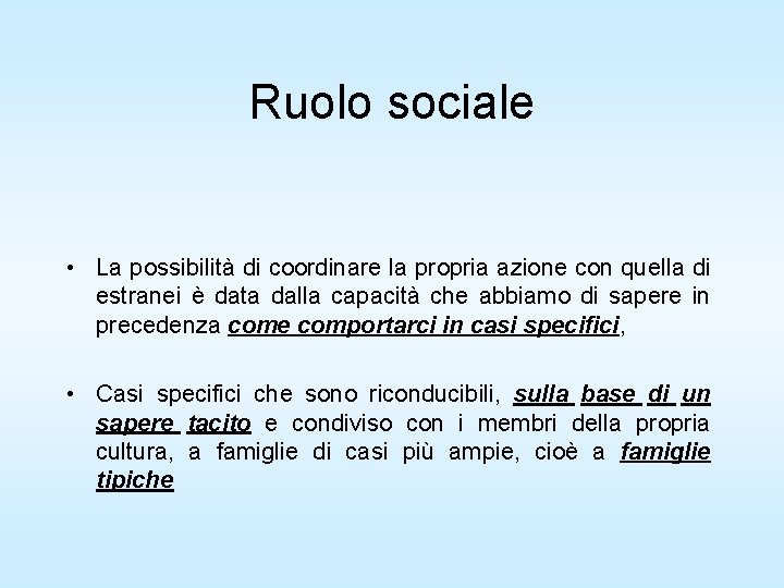 Ruolo sociale • La possibilità di coordinare la propria azione con quella di estranei