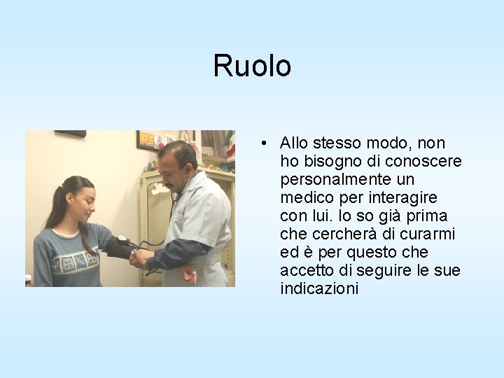 Ruolo • Allo stesso modo, non ho bisogno di conoscere personalmente un medico per